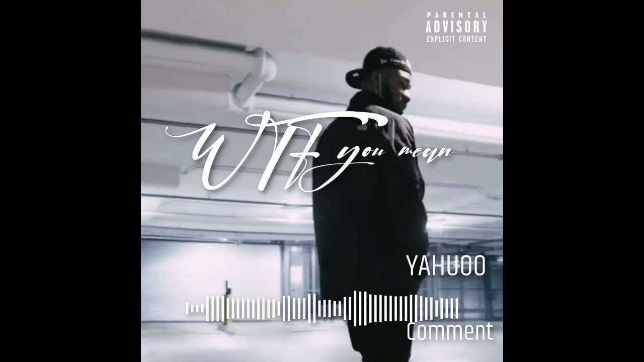 YAHUOO FT SZN WAV - WTF YOU MEAN ( PROD BY ASTRO )