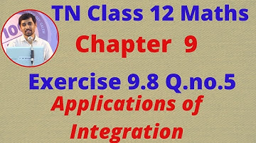 TN Class 12 Maths Chapter 9  Applications of Integration Exercise 9.8 Sum 5