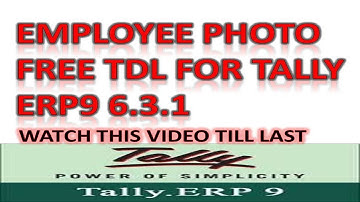 EMPLOYEE PHOTO TDL - FREE TDL FOR TALLY ERP9 6.3.1 - ATTACH EMPLOYEE PHOTO WITH TALLY TDL