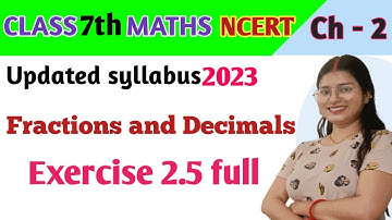 Exercise 2.5 - Fractions and Decimals - Chapter 2 - Maths Class 7th - NCERT |maths new syllabus 2023