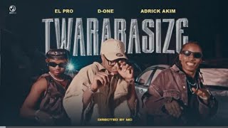 Twarabasize By El-Pro Ft D-One Adrick-Akim Official Audio