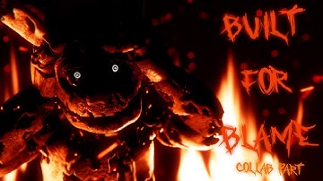 SFM | "Built For Blame" Collab part