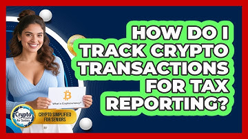 How Do I Track Crypto Transactions For Tax Reporting? - Crypto Simplified for Seniors