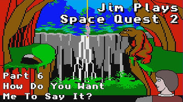 Space Quest 2: Part 6 - How Do You Want Me To Say It?