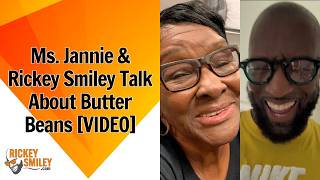 Ms. Jannie & Rickey Smiley Chat About Butter Beans