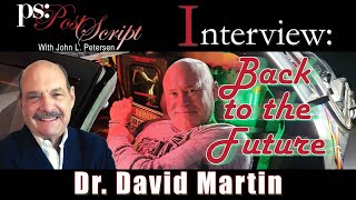 Back to the Future with Dr. David Martin, PostScript Interview with John Petersen by PostScript - The Arlington Institute 5,691 views 2 months ago 32 minutes