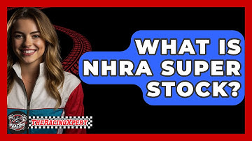 What Is NHRA Super Stock? - The Racing Xpert