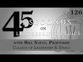 "45 Seconds on Leadership and Ethics" with Professor Bill Nault, U.S. Naval War College