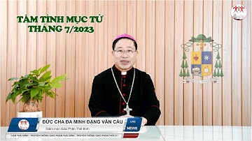 Tâm Tình Đức Cha Đa-minh Đặng Văn Cầu Tháng 7 /2023 l Tháng Kính Trái Tim Vẹn Sạch Đức Mẹ Maria
