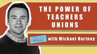 How Powerful Are Teachers Unions? | Policy Briefs