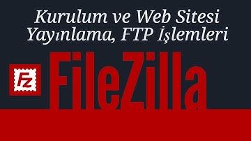 FileZilla kurulum, FTP ile Web Sitesi Yayınlama
