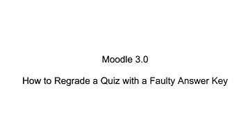 Moodle 3.0 - How to Regrade Quizzes with a Faulty Answer Key