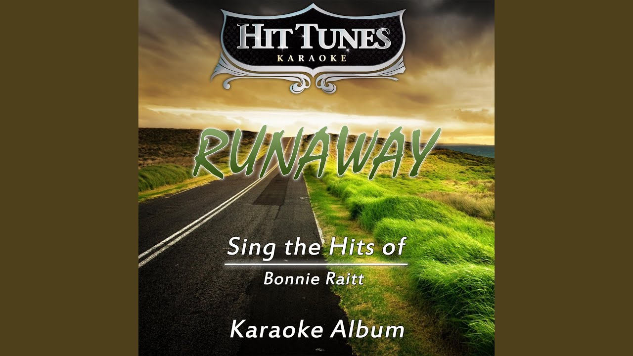 Runaway (Originally Performed By Bonnie Raitt) (Karaoke Version) YouTube