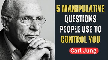 5 Manipulative Questions People Use to Control You || Carl Jung
