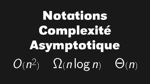 Notations "grand O", "grand Omega", "grand Theta" et complexité algorithmique