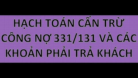 HẠCH TOÁN CẤN TRỪ CÔNG NỢ VÀ CÁC KHOẢN PHẢI TRẢ KHÁC