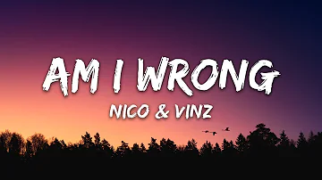 Nico & Vinz - Am I Wrong (Lyrics)