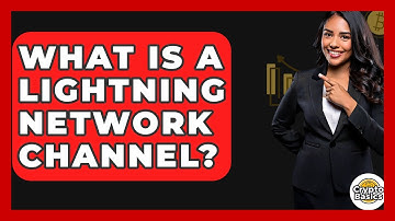What Is A Lightning Network Channel? - CryptoBasics360.com