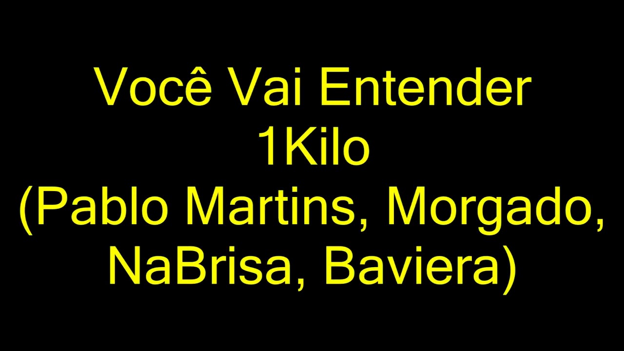 Letra Da Música Você Vai Entender 1kilo