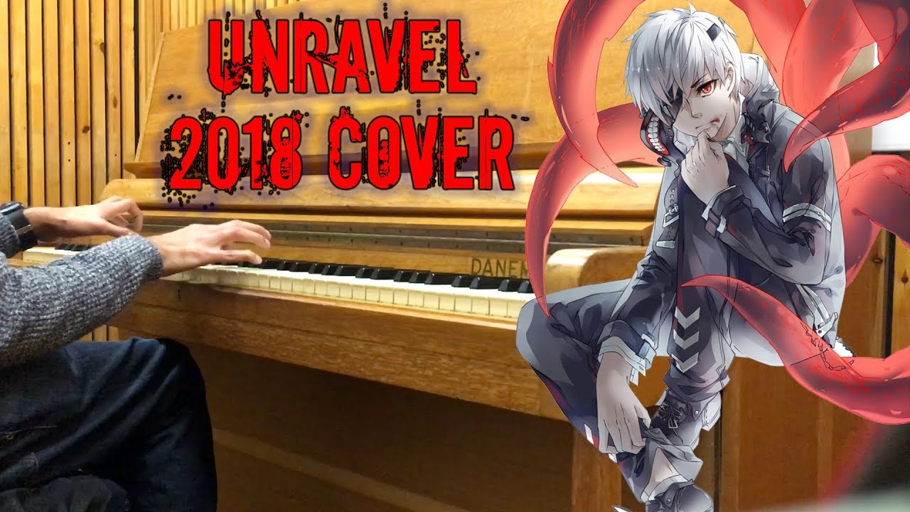 Unravel tokyo. Канеки на пианино. Unravel me Cover.