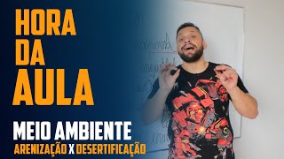 Hora da aula - Arenização X Desertificação