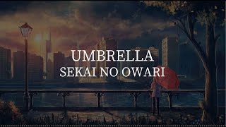 Umbrella-SEKAI NO OWARI [kanji/romaji/English lyrics]