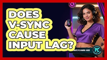 Does V-Sync Cause Input Lag?