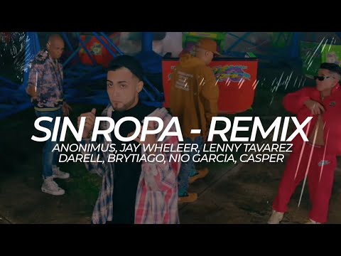 Sin Ropa - Remix (Anonimus x Jay Wheleer x Lenny Tavarez x Darell x Brytiago x Nio...) - LETRA