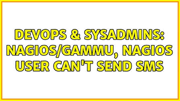 DevOps & SysAdmins: Nagios/Gammu, nagios user can