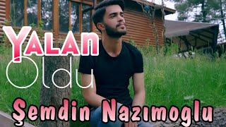 ŞEMDİN NAZIMOĞLU - YALAN OLDU Resimi