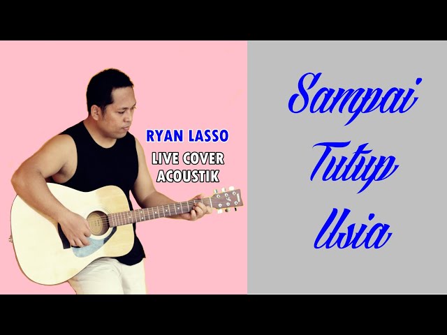 ANGGA CANDRA-SAMPAI TUTUP USIA Cover/LIRIK Gitar Akustik by Ryan Lasso class=
