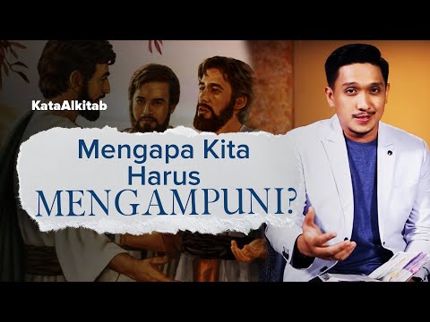 #KataAlkitab | Pengampunan Mudah di Katakan Tetapi Sulit Dilakukan, Mengapa Kita Harus Mengampuni?