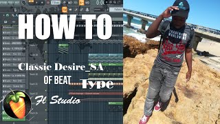 How to make Classic Desire_SA Type of Beat | | Fl Studio
