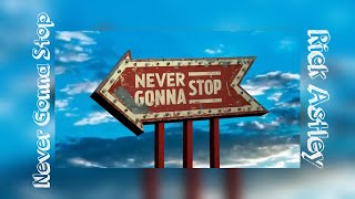 Download lagu Rick Astley - Never Gonna Stop [Extended]