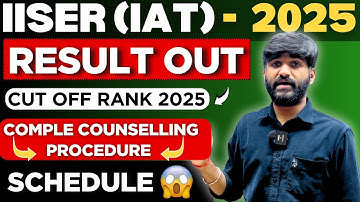 IISER Result 2025 OUT | IAT CUT OFF 2025 | IAT Preference Order 2025 |IISER Counselling Process 2025