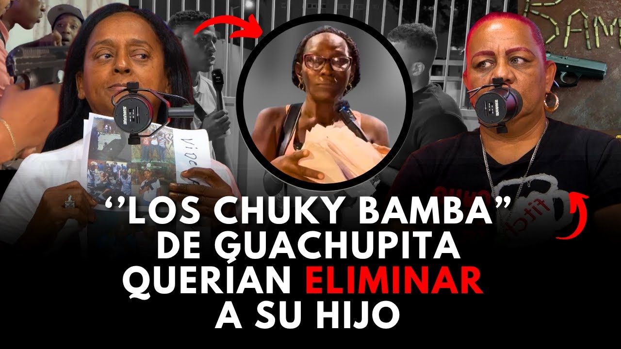MADRE REVELA POR QUÉ “LOS CHUKY BAMBA” DE GUACHUPITA QUERÍAN ELIMINAR A SU HIJO