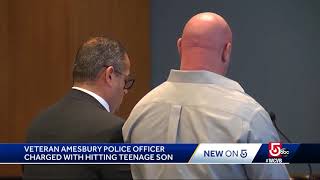 Longtime Amesbury police officer charged with hitting teenage son