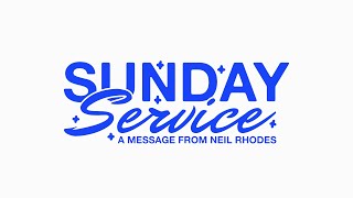 Sunday Service - A message from Neil Rhodes | May 12, 2024 | Sermon