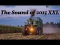 The Sound of 2015 XXL - STEYR, FENDT, DEUTZ-FAHR, JOHN DEERE, CLAAS, New Holland [Sound] [HD]