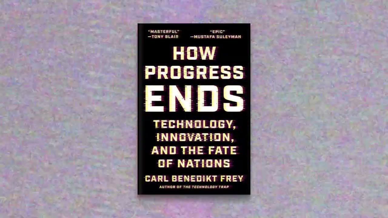 How Progress Ends: Technology, Innovation, and the Fate of Nations