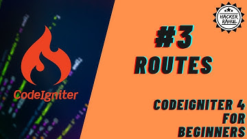 CodeIgniter 4 for Beginners - #3 - Routes | HackerRahul | 2020