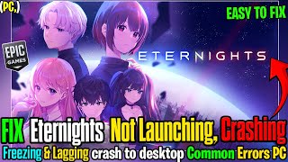 Eternights Keeps Crashing? 😱 Not Opening Fix (PC)