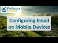 Configuring Email on Mobile Devices - CompTIA A+ 220-1001 - 1.6