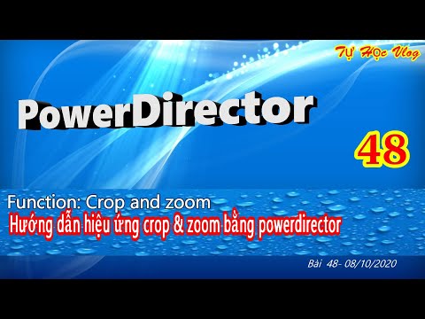 Hướng dẫn hiệu ứng crop and zoom bằng phần mềm powerdirector