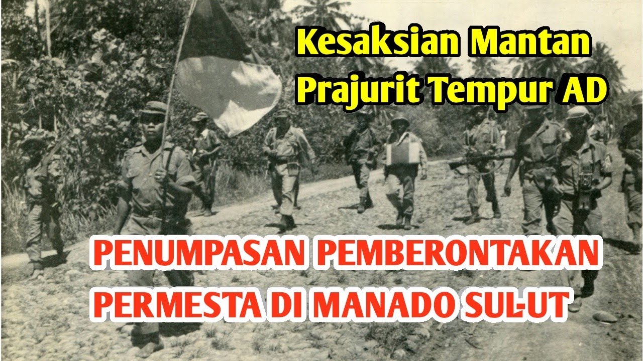 PENUMPASAN PEMBERONTAKAN PERMESTA DI MANADO SULAWESI UTARA Wawancara dengan mantan Pasukan tempur AD