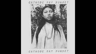 Cathode Ray Sunset - Human Whirlwind Of Jealousy