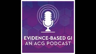 AGA-ACG Clinical Practice Guideline on Chronic Idiopathic Constipation Treatments: Parsing Benefi...