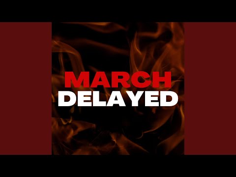 March Delayed auf YouTube ansehen March Delayed auf YouTube ansehen