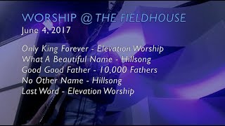 Worship Vlog : Worship At The Fieldhouse - June 4, 2017 Finally Done Moving