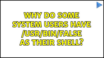 Why do some system users have /usr/bin/false as their shell? (3 Solutions!!)